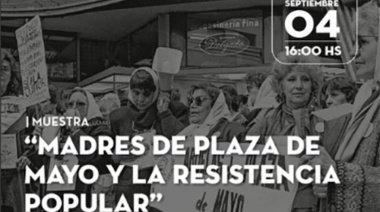 Inauguración de la Muestra “Madres de Plaza de Mayo y la Resistencia Popular”