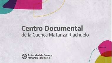 ACUMAR lanzó el Centro Documental de la Cuenca Matanza Riachuelo