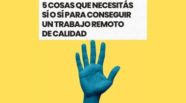 5 cosas que necesitás sí o sí para conseguir un trabajo remoto de calidad