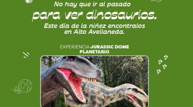 Alto Avellaneda te invita a vivir la Experiencia Jurassic Dome Planetario