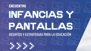 Infancias y Pantallas: una jornada sobre educación y entorno digital en clave de cuidado y derechos