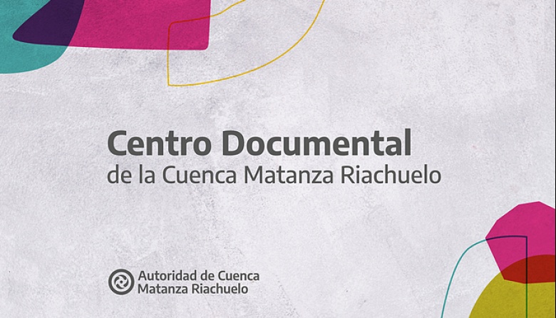 ACUMAR lanzó el Centro Documental de la Cuenca Matanza Riachuelo ...