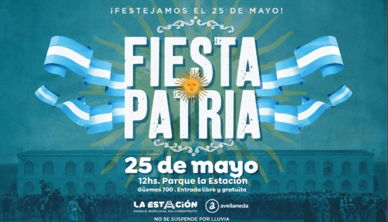 Avellaneda celebrará el 25 de Mayo con una gran Fiesta Patria en Parque La Estación