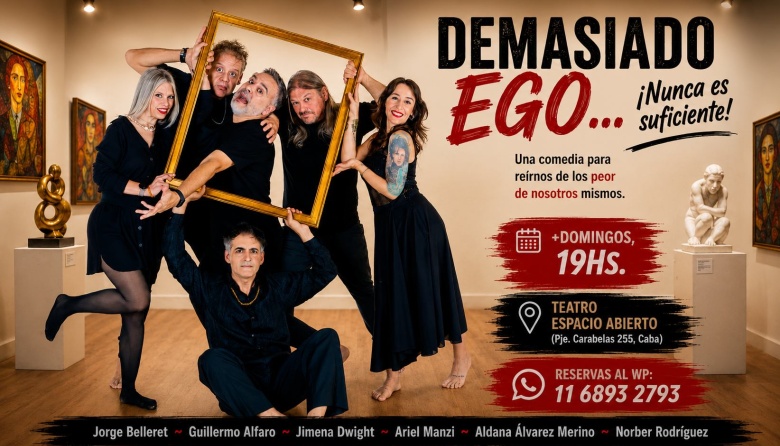 Se estrena "Demasiado ego... ¡Nunca es   suficiente!", una comedia ácida y delirante