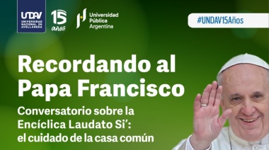Encuentro en la UNDAV para recordar al Papa Francisco y debatir sobre Laudato Si’