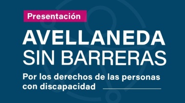Se presenta “Avellaneda Sin Barreras”, una iniciativa para fortalecer los derechos de las personas con discapacidad
